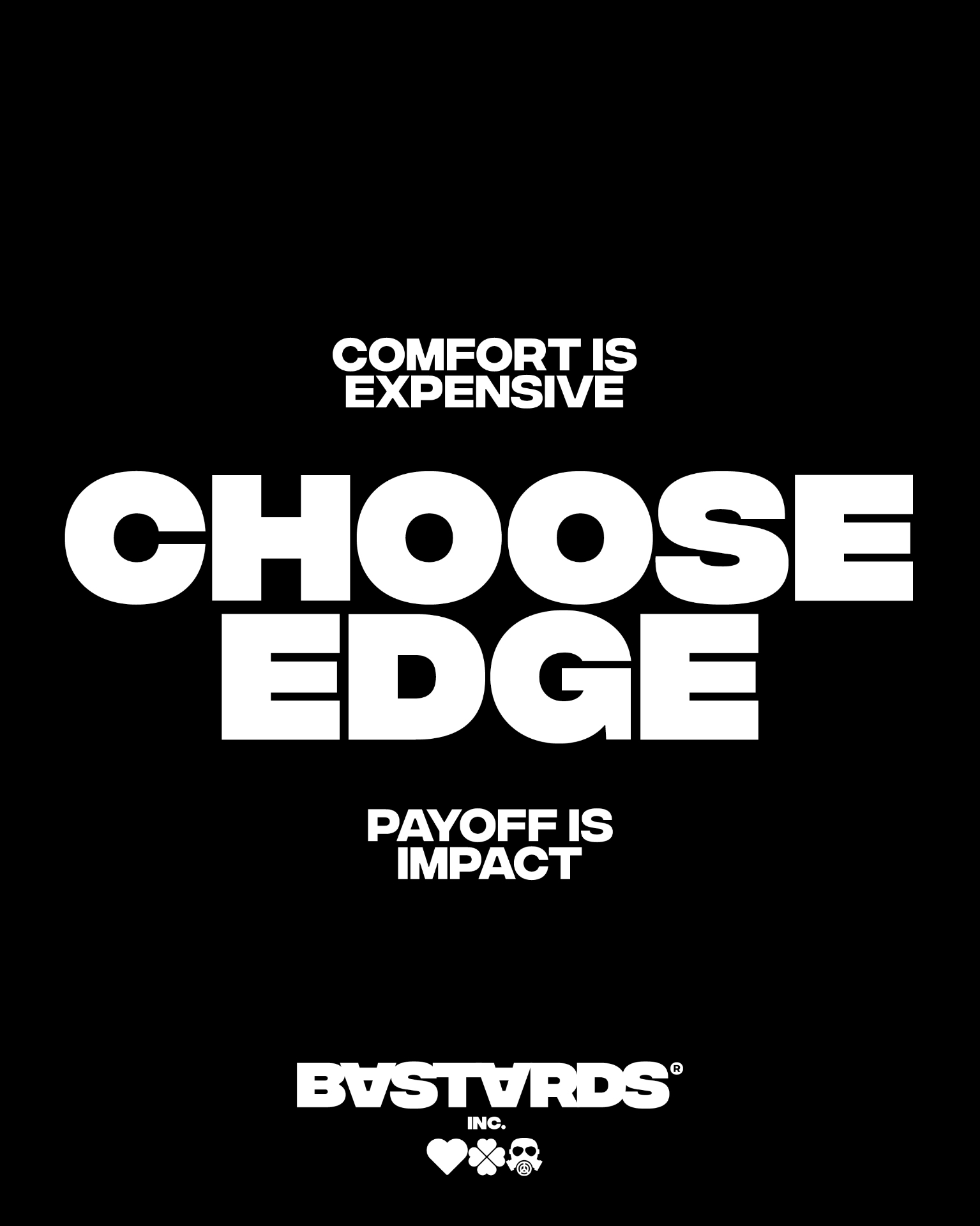 Comfort is expensive — Choose Edge — Payoff is impact