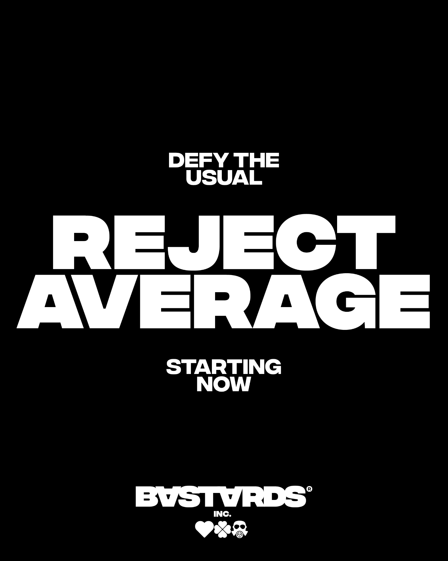 Defy the usual — Reject Average — Starting now